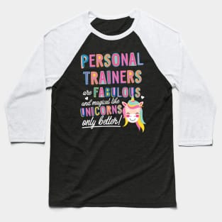 Personal Trainers are like Unicorns Gift Idea Baseball T-Shirt